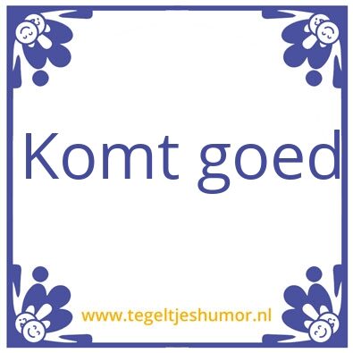 Tegeltje: komt goed