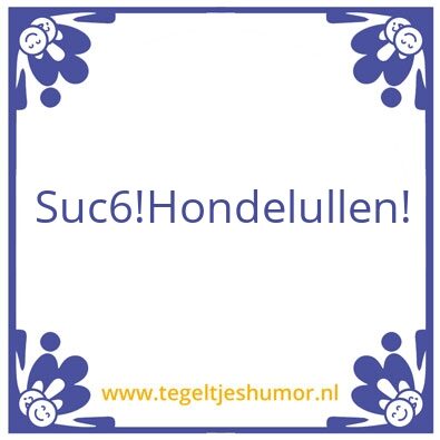 Tegeltje: Deze?