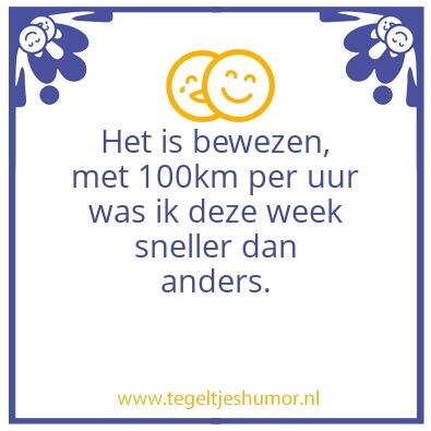 Tegeltje: 100 km per uur is sneller