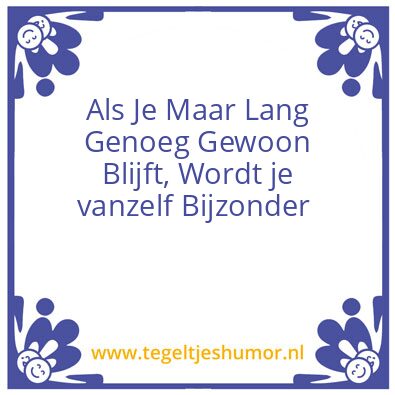 Tegeltje: gewoon