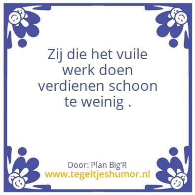 Tegeltje: Vuil werk