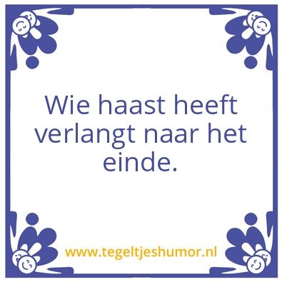 Tegeltje: Haast