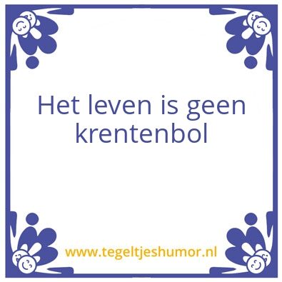 Tegeltje: Leven