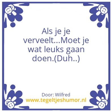 Tegeltje: Verveel