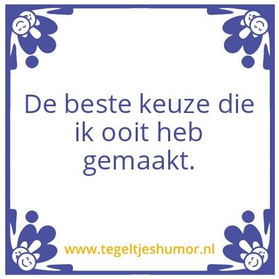 Tegeltje: Beste keuze..
