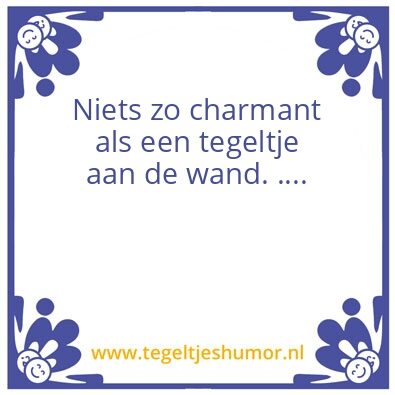 Tegeltje: Tegeltjeswijsheid
