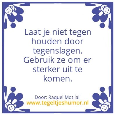 Tegeltje: Laat je niet tegen houden door