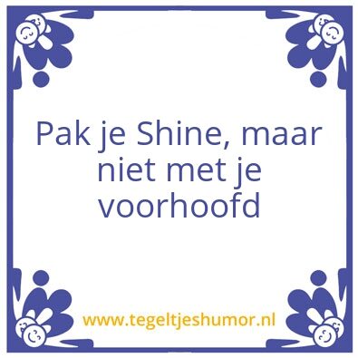 Tegeltje: Shine