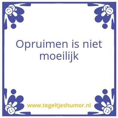 Tegeltje: Opruimen