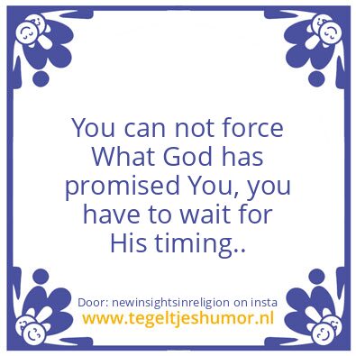 Tegeltje: God,s timing is key ..