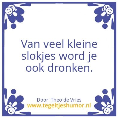 Tegeltje: Kleine slokjes