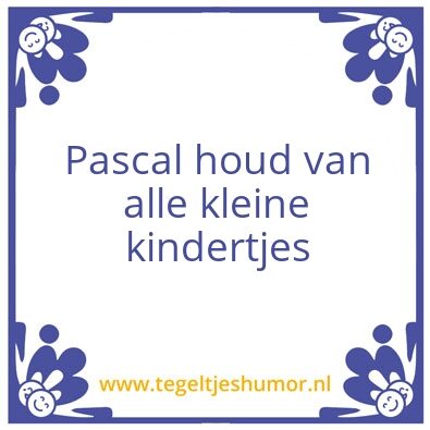 Tegeltje: pascals tegel