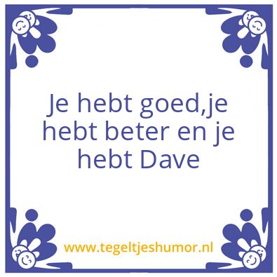 Tegeltje: dave