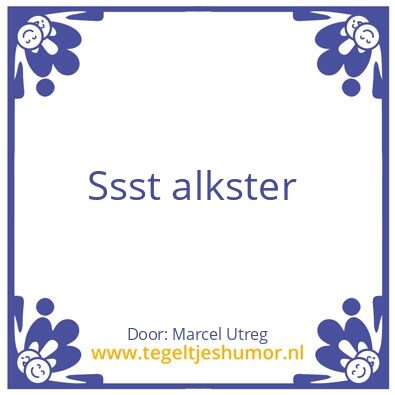 Tegeltje: Stttt alkster