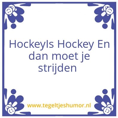 Tegeltje: Hockey = Hockey