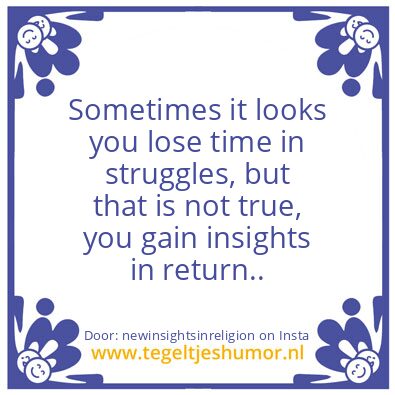Tegeltje: you gain insights in return..