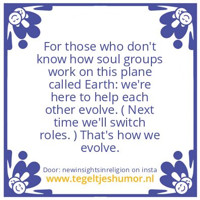 Tegeltje: That’s how we evolve.