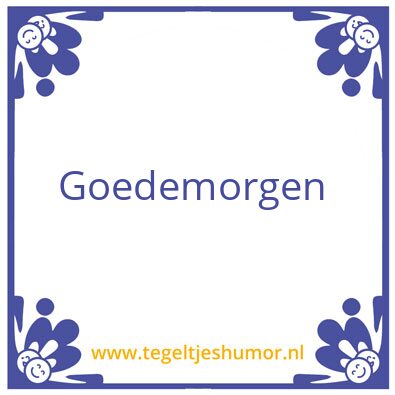 Tegeltje: Goedemorgen