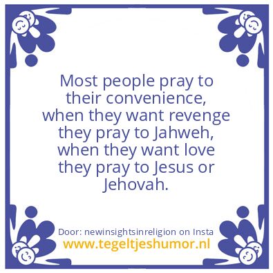 Tegeltje: pray to convenience,