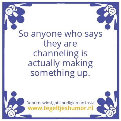 Tegeltje: Channeling.