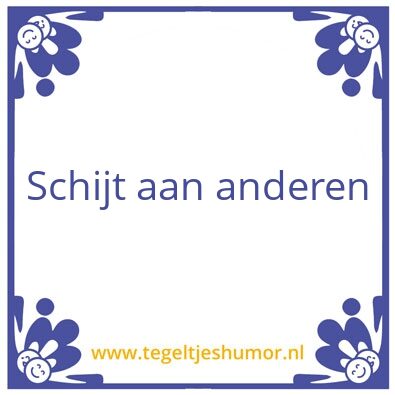 Tegeltje: Schijt aan anderen