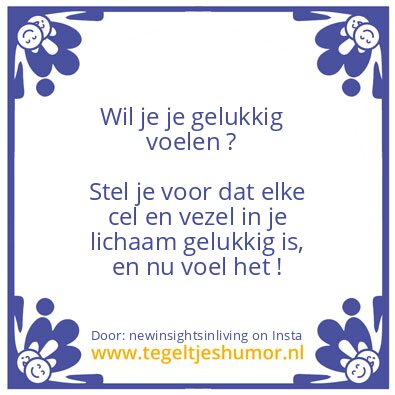 Tegeltje: Want to feel happy ?