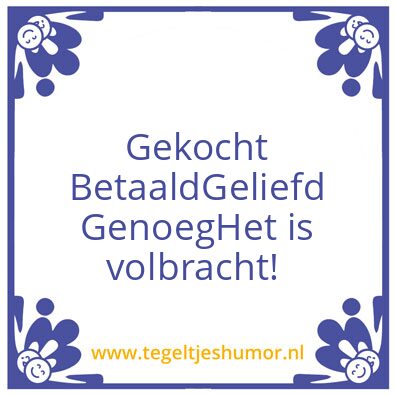Tegeltje: gekocht en betaald