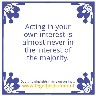 Tegeltje: Acting in your own interest.