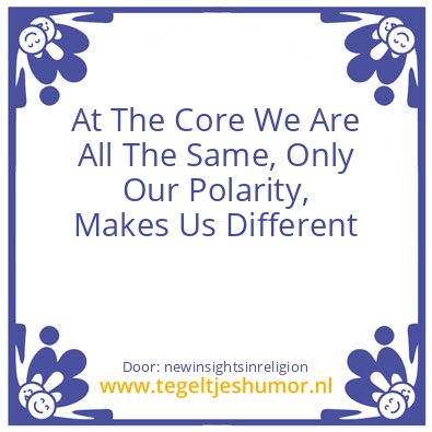 Tegeltje: We are the same