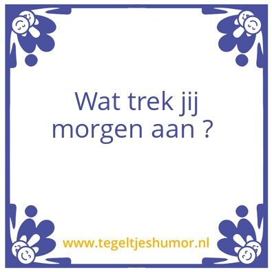 Tegeltje: Wat