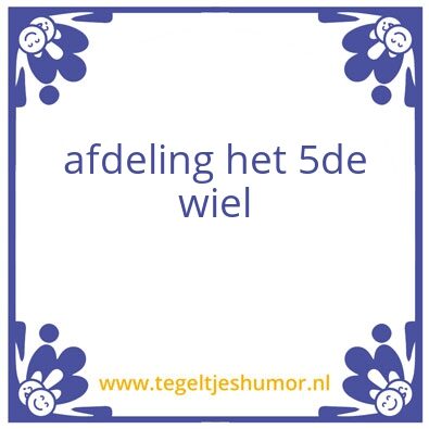 Tegeltje: 5de wiel