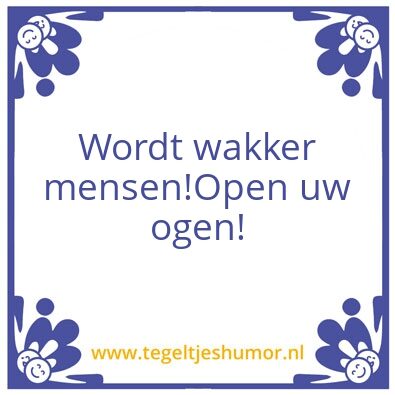 Tegeltje: Wordt wakker