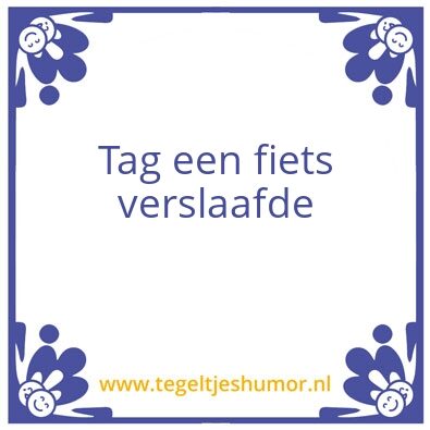 Tegeltje: Verslaafde velo
