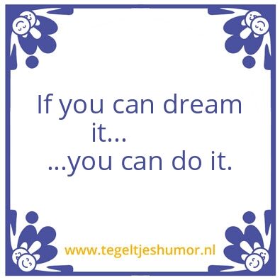 Tegeltje: dream it and do it