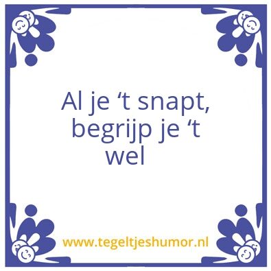Tegeltje: Snappen