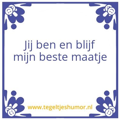Tegeltje: Maatje