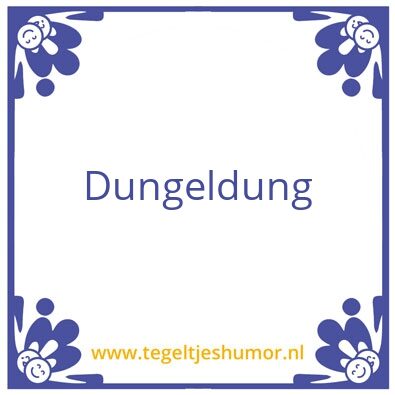 Tegeltje: Dungeledung