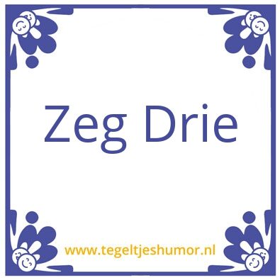 Tegeltje: Drie
