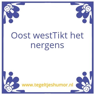 Tegeltje: U bent slecht in de war