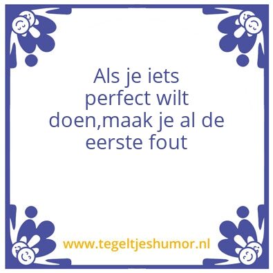 Tegeltje: Perfect