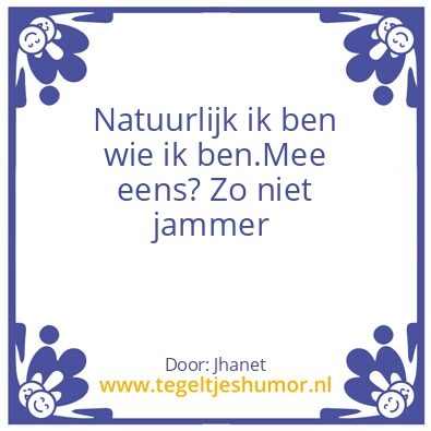 Tegeltje: Ik ben wie ik ben