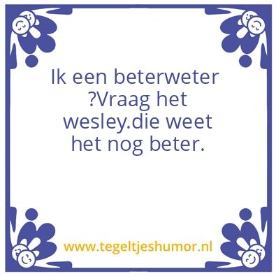 Tegeltje: Ik weet het beter.