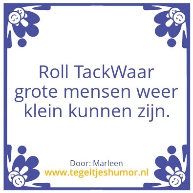 Tegeltje: Roll Tack