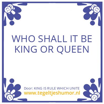 Tegeltje: KING IS RULE WHICH UNITE