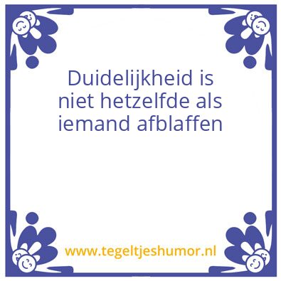Tegeltje: Duidelijkheid