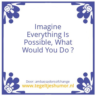Tegeltje: Everything Is Possible,