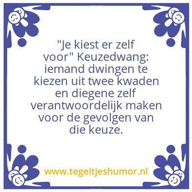 Tegeltje: “Je kiest er zelf voor”