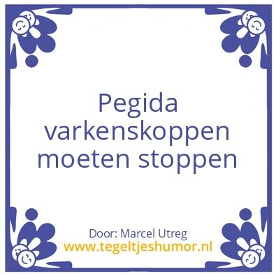 Tegeltje: Pegida varkenskoppen moeten st