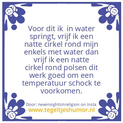 Tegeltje: Voor dit ik  in water springt