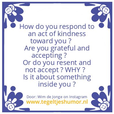 Tegeltje: your respond to kindness